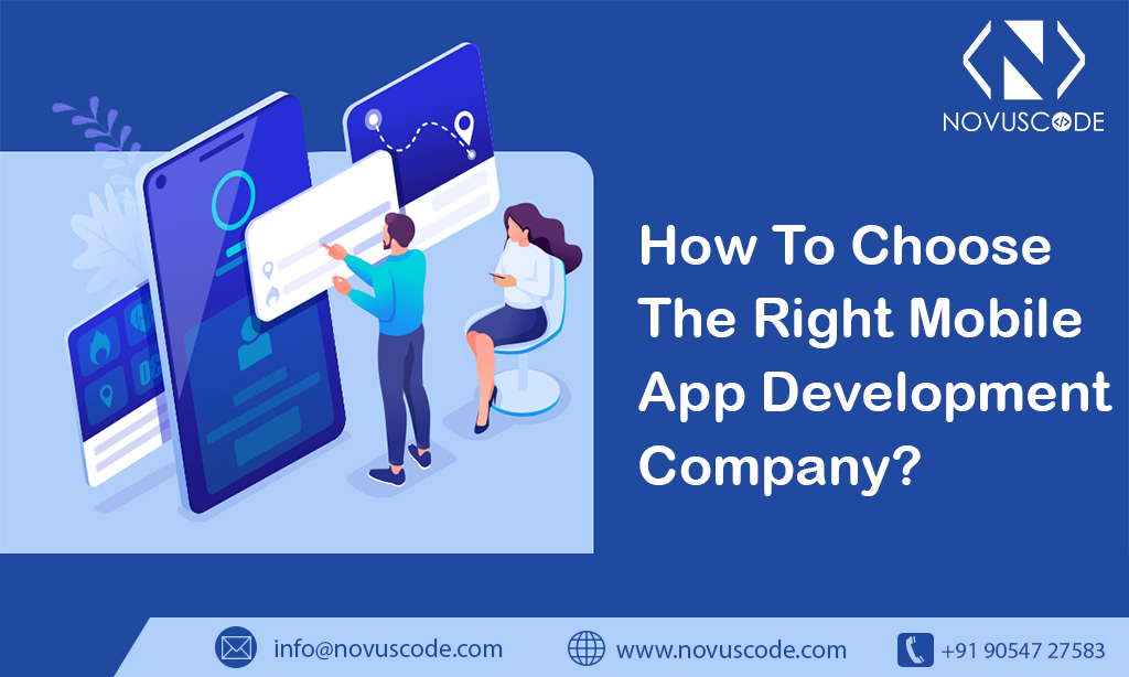 How To Choose The Right Mobile App Development Company
