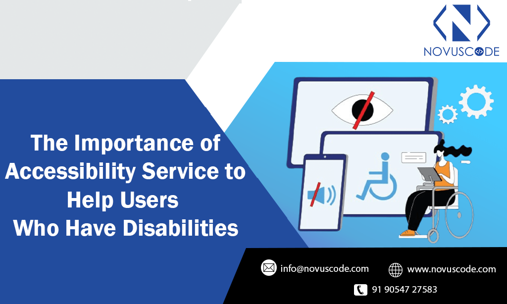 The Importance of Accessibility Service to Help Users Who Have Disabilities